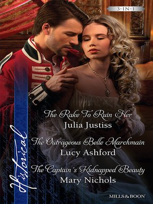 cover image of The Rake to Ruin Her/The Outrageous Belle Marchmain/The Captain's Kidnapped Beauty